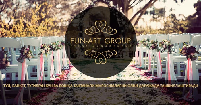 FUN-ART GROUP – Tantanali kuningizni a'lo darajada tashkil etib, orzuyingizni ro‘yobga chiqaramiz!