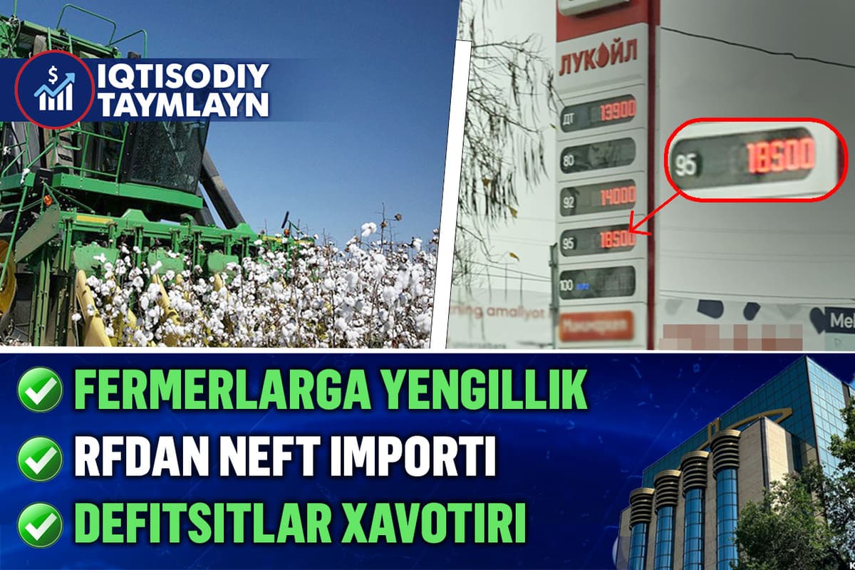Birjada qatnashadigan fermerlar, RFdan million tonna neft, ikki tomonlama defitsit - Iqtisodiy taymlayn