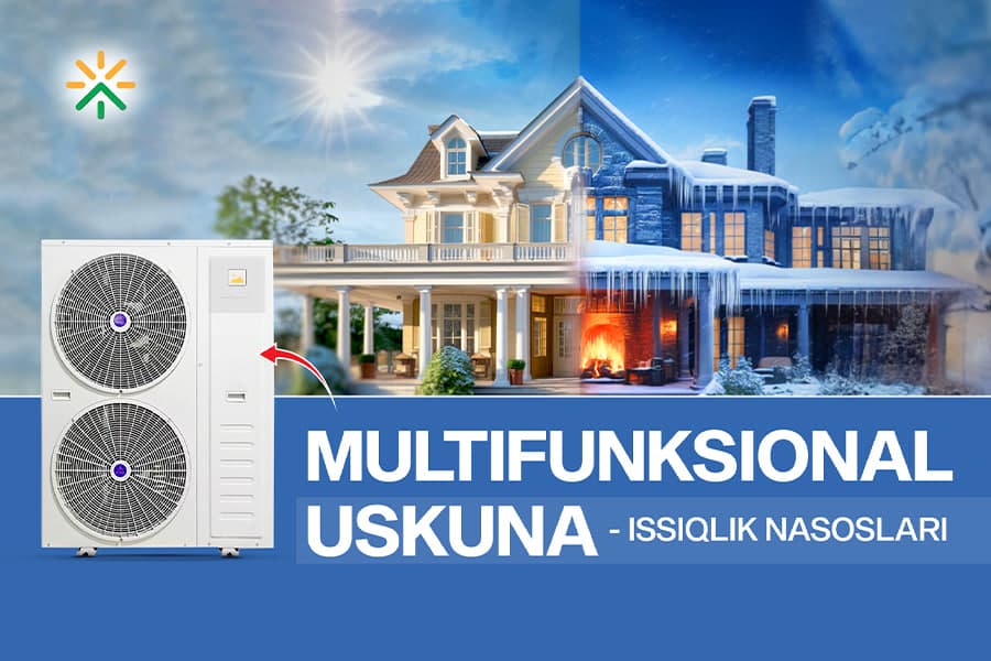 Issiqlik nasoslari – yozda ham, qishda ham kamxarajat, xavfsiz va samarali yechim