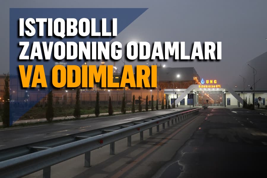 Uzbekistan GTL: Istiqbolli korxona dunyoni zabt etish yo‘lida odimlamoqda