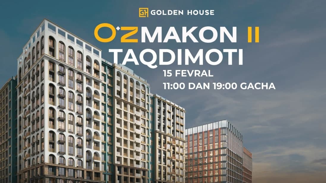 Golden House  biznes-klassdagi O‘z Makon II turar joy majmuasi taqdimotiga taklif etadi