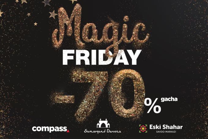 Учта савдо маркази: «Compass» КСМ, «Samarqand Darvoza» КСМ ва «Eski Shahar» СМ да бир вақтда – Magic Friday! 70 % гача чегирмалар!