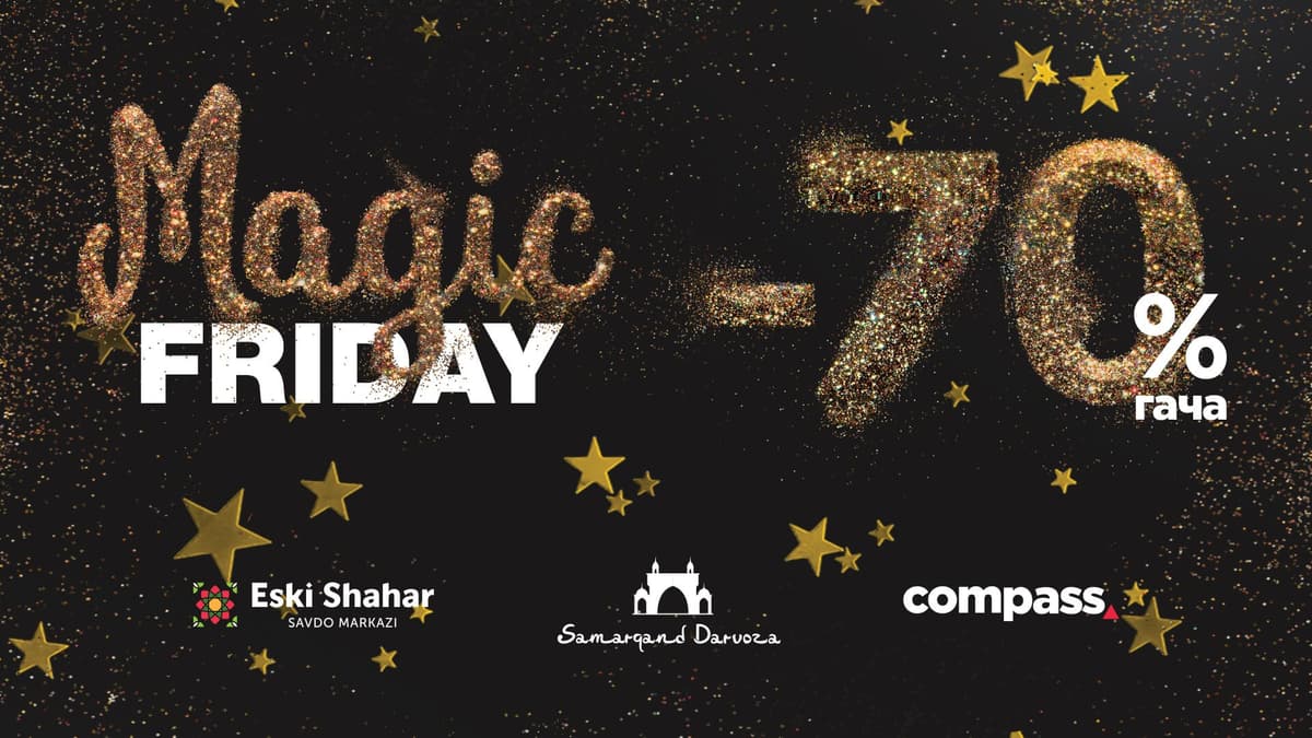 Compass, Eski Shahar va Samarqand Darvoza da 70% gacha chegirmalar «Magic Friday» katta qishki savdosi e'lon qilinmoqda!
