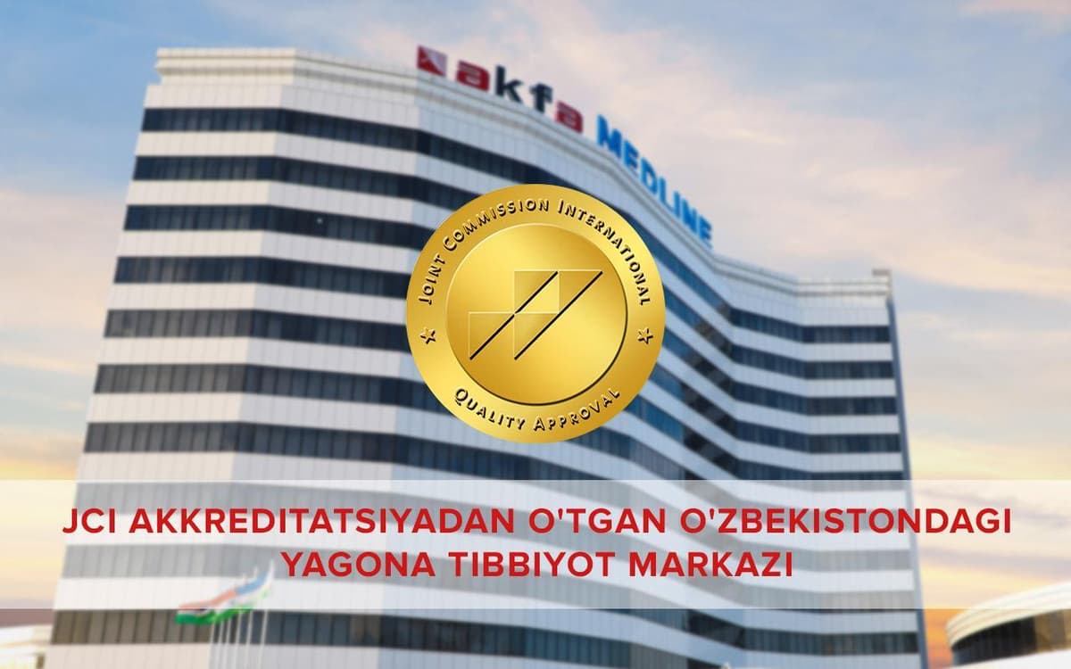 AKFA Medline klinikasi rasman jahon miqyosida tan olingan tibbiyot muassasalari qatoriga qo‘shildi 