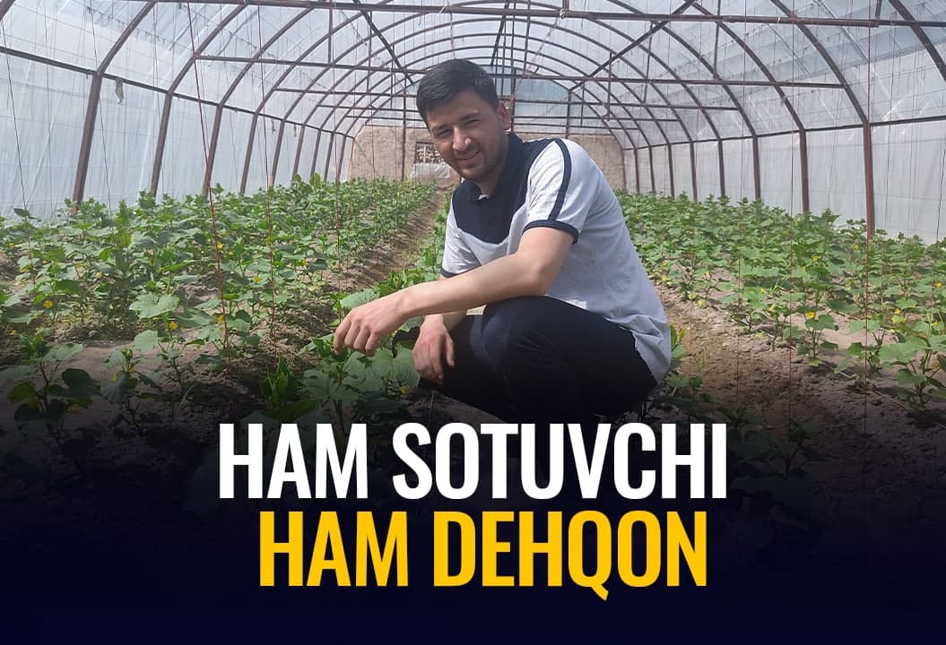 «Do‘konda savdo qilib, issiqxonadan ham daromad olyapman» - yozyovonlik yosh tadbirkor yigit