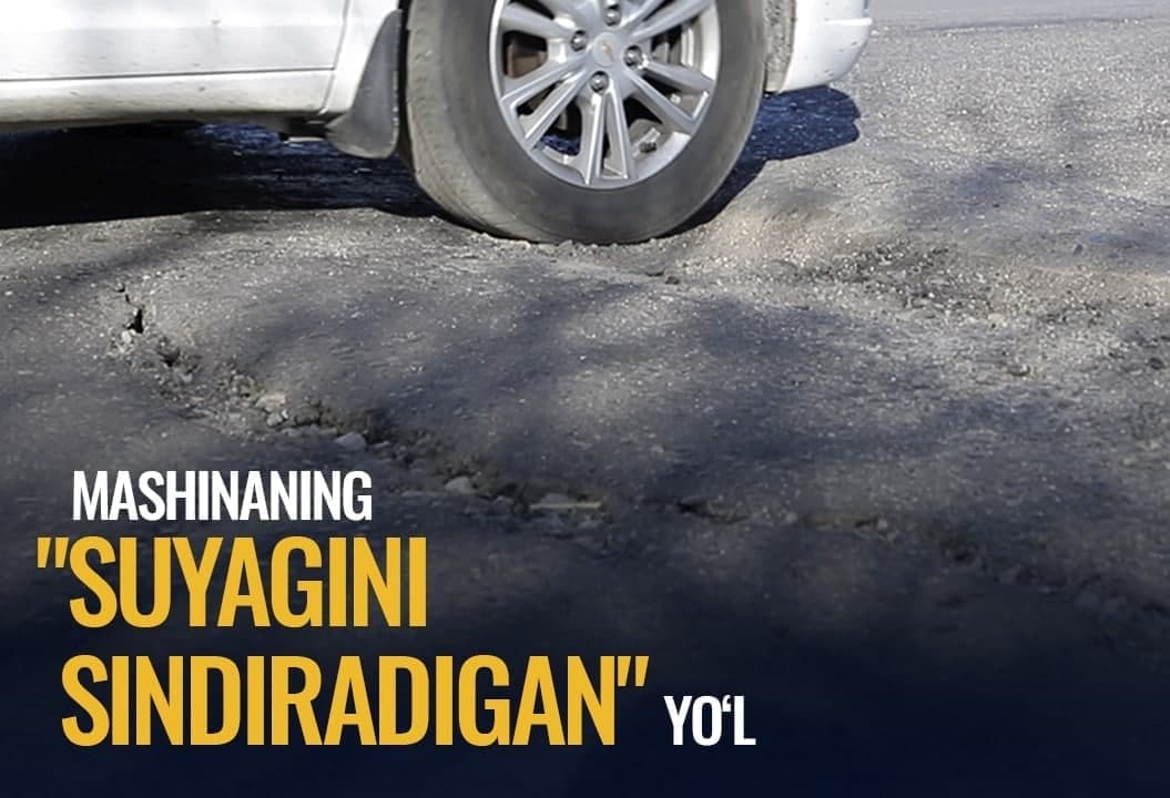 Sherobodda mashinaning suyagini sindiradigan yo‘lchuqur tuzatildi