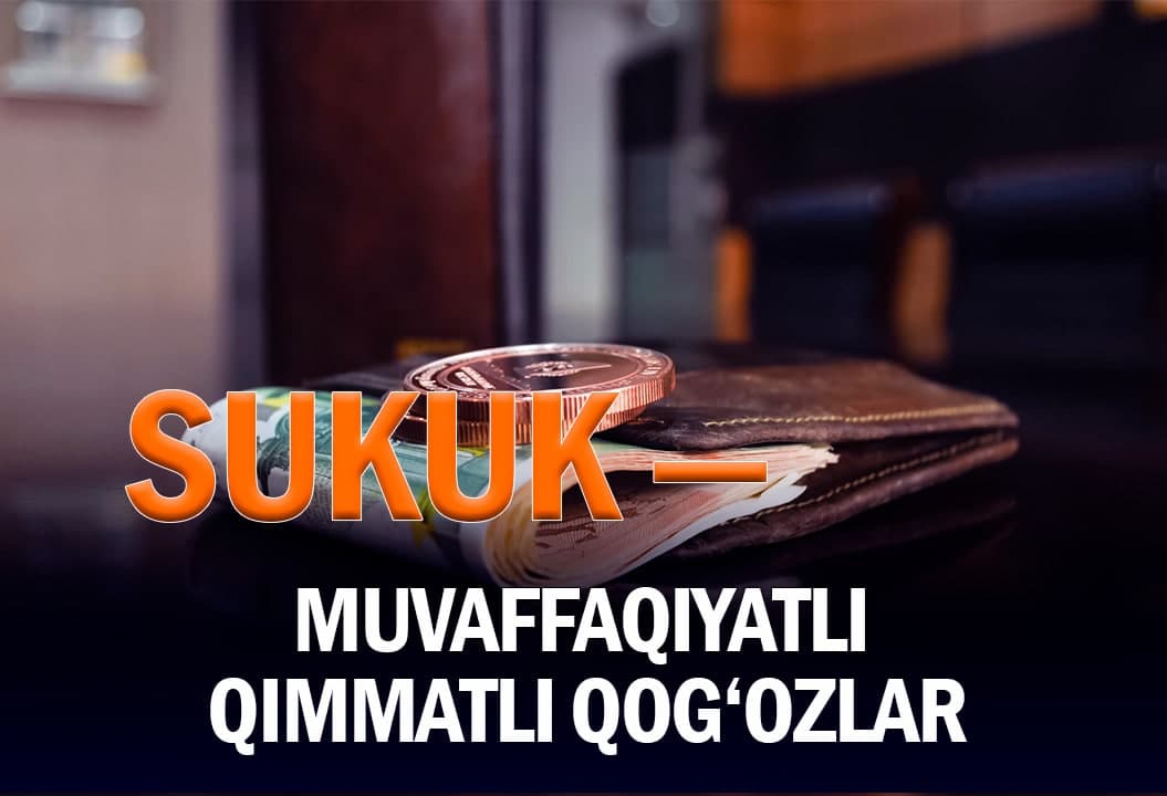Islom moliyasida sukuk: Jahon tajribasi, afzalliklar va imkoniyatlar