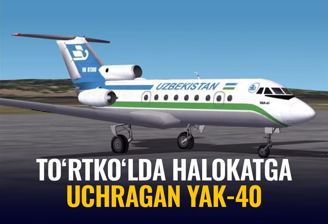 O‘zbekistondagi aviahalokatlar: To‘rtko‘lda Yak-40 nega qulab tushgandi?