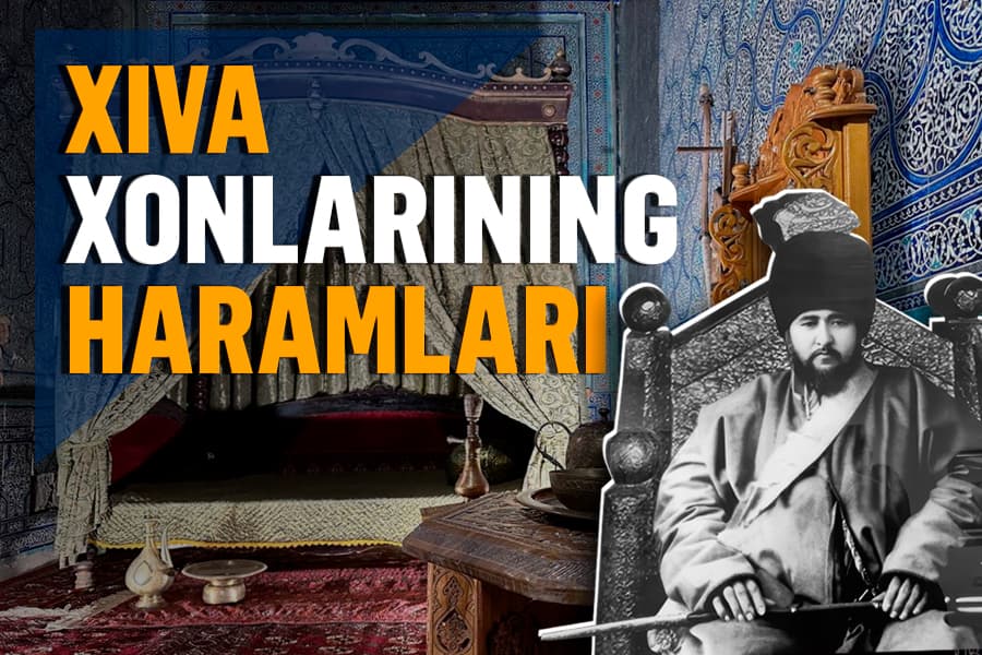 Хивага саёҳат — фақат хон, унинг оиласи ва хизматкорлари яшаган cарой ҳарамлари ҳақида
