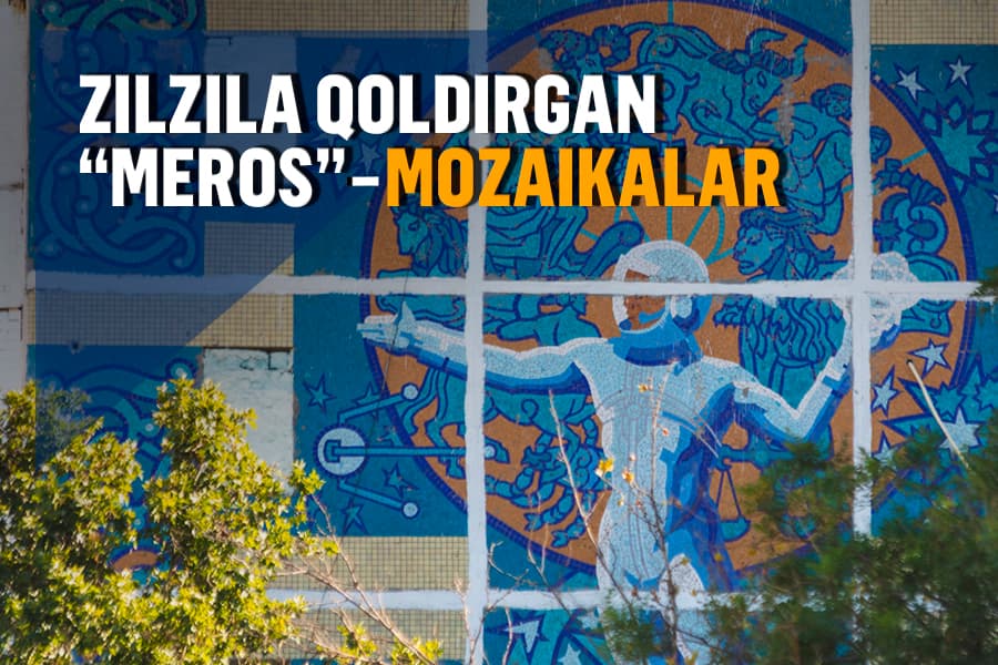 Toshkentning tashrif qog‘ozi – poytaxt mozaikalari qanday paydo bo‘lgan? 