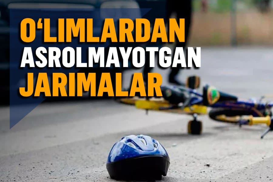 Yo‘llardagi o‘limlar: «qotil» haydovchilarga belgilangan jinoiy jazo juda yengil emasmi?