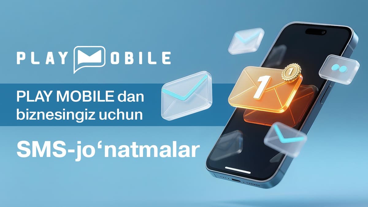Play Mobile SMS-xabarlari biznes uchun qulay va samarali vositadir