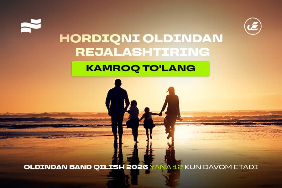 Oldindan band qilish 2026: 60% gacha chegirmalar va nima uchun o‘zbekistonliklar dam olishni oldindan rejalashtirishni boshlashdi?