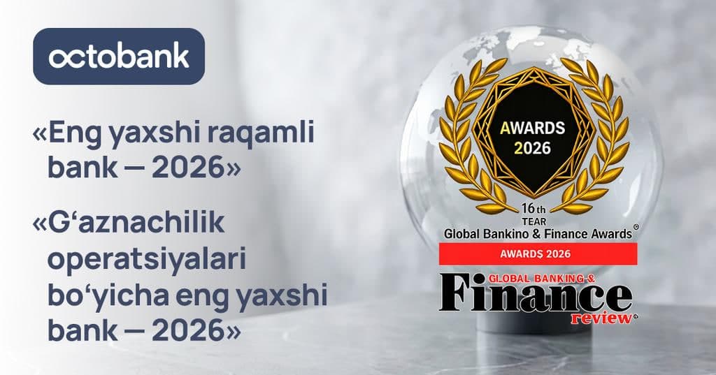 Octobank Global Banking & Finance Awards 2026 talqiniga ko‘ra "Eng yaxshi raqamli bank" va "O‘zbekistonda g‘aznachilik operatsiyalari bo‘yicha eng yaxshi bank" deb topildi