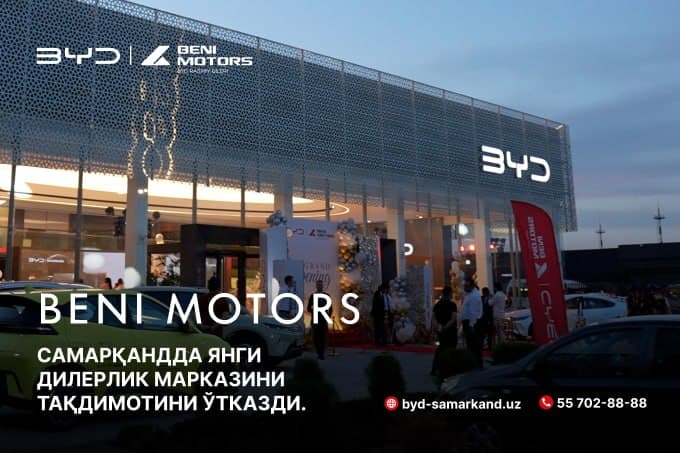 BYD Beni Motors Samarqand shahridagi yangilangan dilerlik markazini taqdim etdi