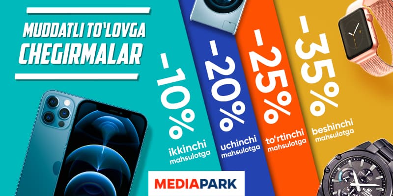 MEDIAPARK’да муддатли тўлов учун Каскад чегирмалар акцияси бошланди!