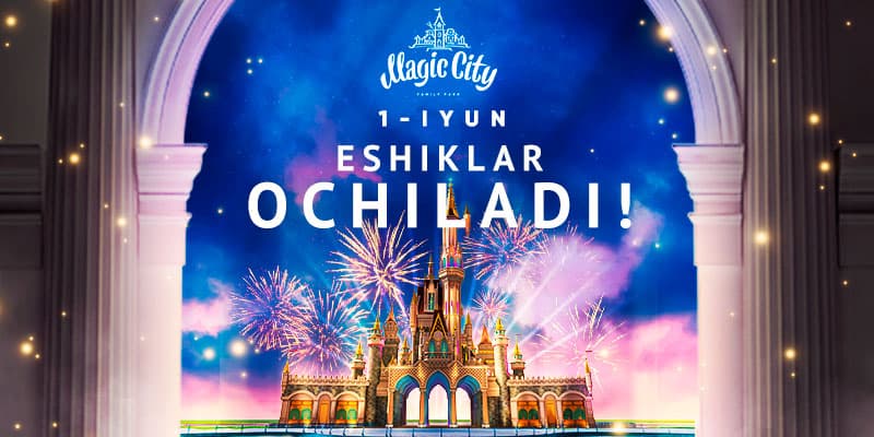 The Magic sirlarni ochmoqda. Bolalarni himoya qilish kuni munosabati bilan Magic City 1 iyundan o‘z eshiklarini ochmoqda