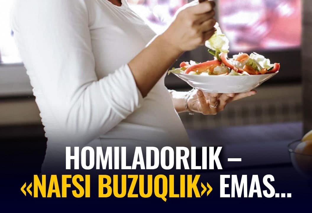 “Homilador xotinim to‘ymayapti” - bo‘lajak onaning ovqatlanish ratsioni qanday bo‘lishi kerak?