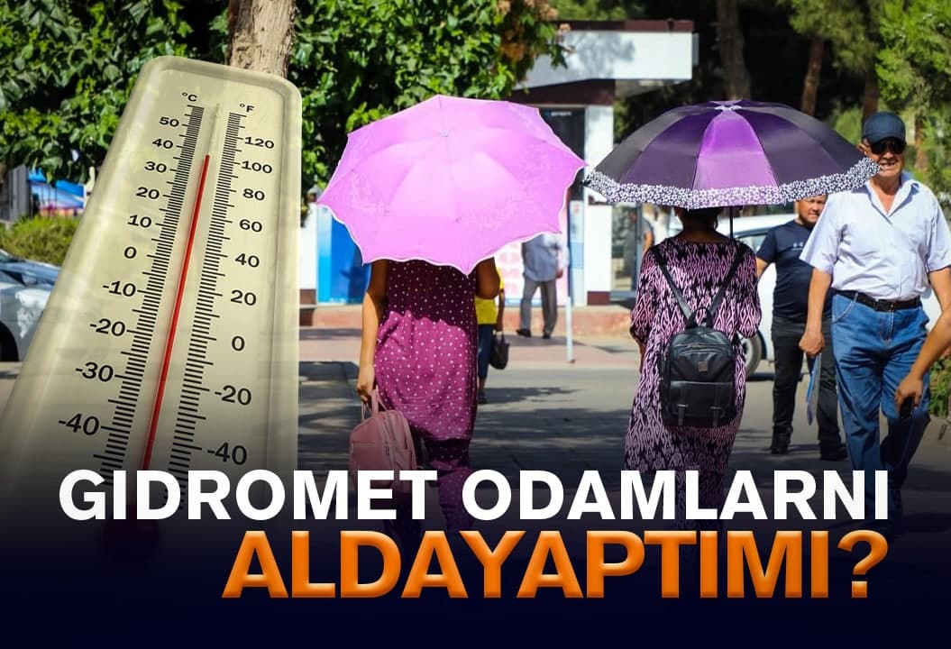 Gidromet havo harorati bo‘yicha odamlarga pasaytirilgan ma’lumot taqdim etmoqdami?