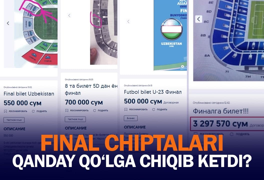 Final chiptalari sotuvga chiqmasidanoq egalarini topgan - Kun.uz surishtiruvi