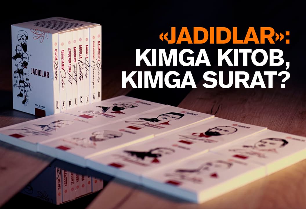 “Jadidlar” to‘plami. Bu tashabbus nega birdek iliq qarshi olinmadi?