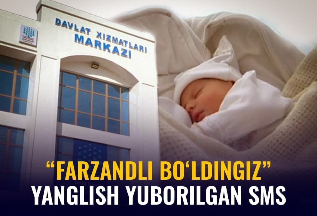Ikki fuqaro farzandli bo‘lgani haqida yanglish sms-xabar oldi. Bunga nima sabab bo‘lgan?