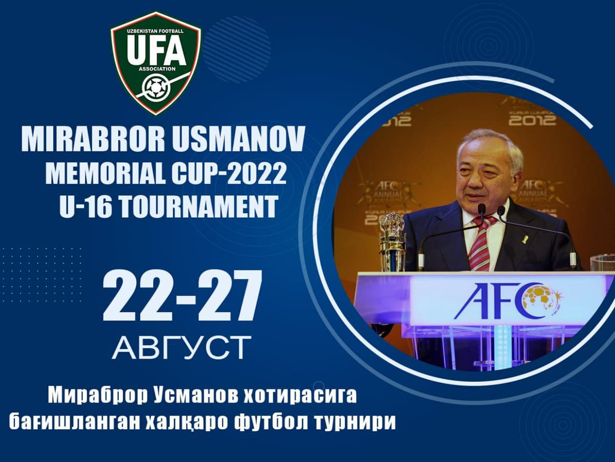 Toshkentda 22-27 avgust kunlari futbol bo‘yicha Mirabror Usmonov xalqaro xotira turnirini bo‘lib o‘tadi