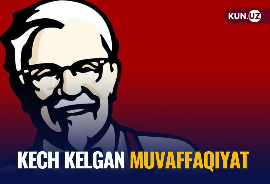 Kech kelgan muvaffaqiyat: 40 joyda ishlab, keksayganda jahonga mashhur bo‘lgan tadbirkor