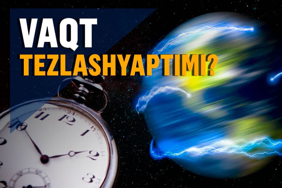 Illyuziyami yoki ilmiy fakt - vaqt oldingiga qaraganda tezroq o‘tyaptimi?