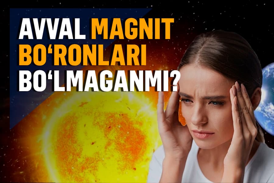 Magnit bo‘ronlari o‘zi nima, ularning ro‘y berishi ko‘payganmi?