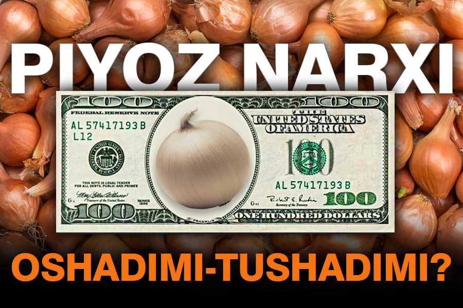 Piyoz narx-navosi: Minbarlarda aytilayotgan gaplar va real hayot o‘rtasidagi farq haqida reportaj