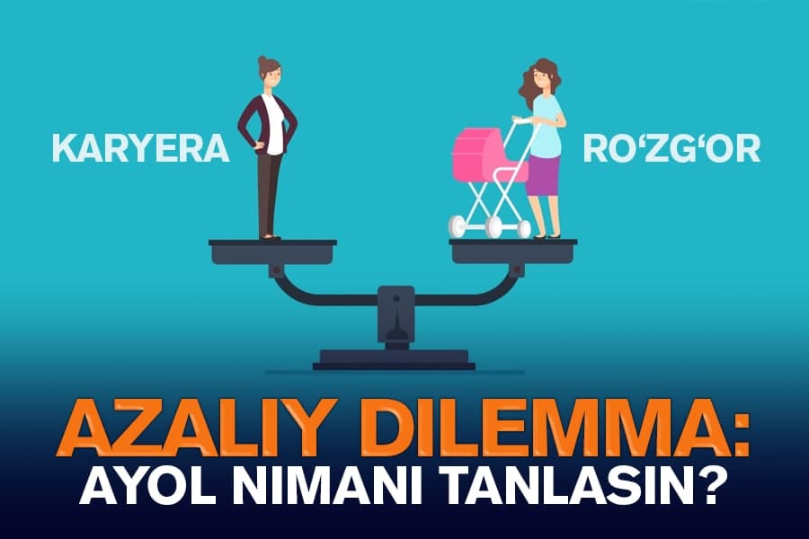 Oila yoki karera: nega ayollar hamon azaliy dilemma ro‘parasida qolmoqda?