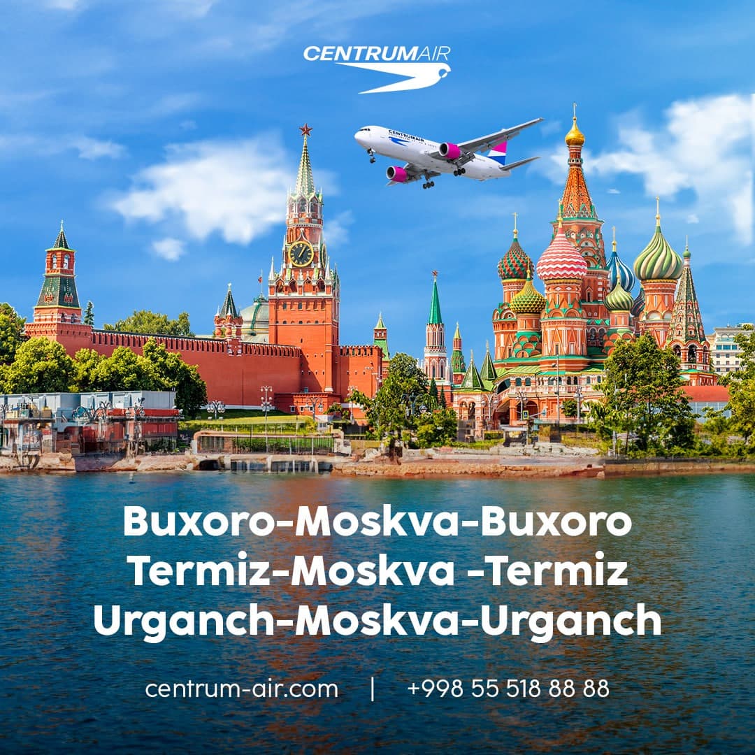 Centrum Air Buxoro, Urganch va Termizdan Moskvaga doimiy parvozlarni yo‘lga qo‘ymoqda