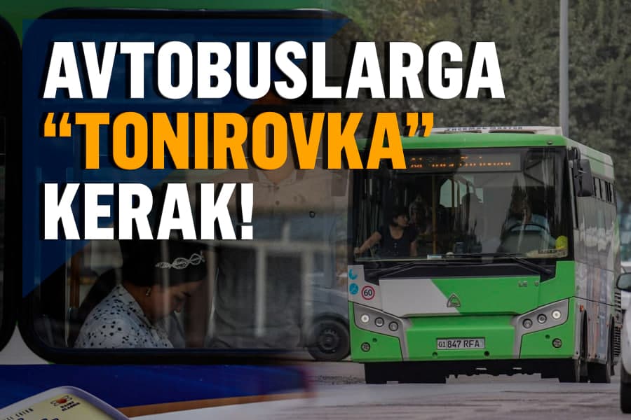 Yana “tonirovka” masalasi: nega jamoat avtobuslari uchun u tekin emas?
