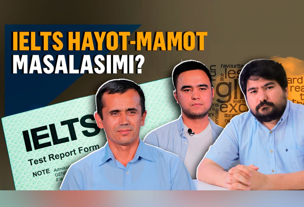 “O‘zbekistonda IELTS'ga til bilish darajasini emas, bilimni baholash sifatida qaralyapti” - ekspertlar «IELTS'maniya» haqida